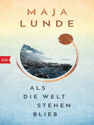 cover image of Als die Welt stehen blieb: Vom Leben im Ausnahmezustand – Maja Lundes bislang persönlichstes Buch